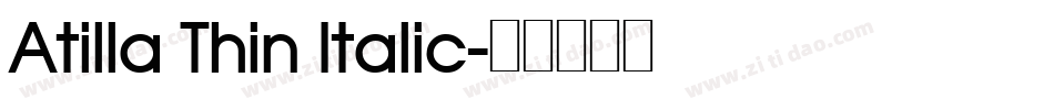Atilla Thin Italic字体转换